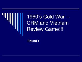 1960’s Cold War –CRM and Vietnam Review Game!!!