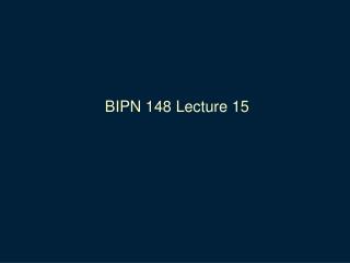 BIPN 148 Lecture 15
