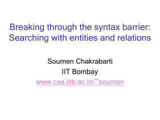 Breaking through the syntax barrier: Searching with entities and relations