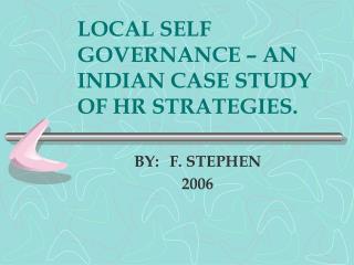 LOCAL SELF GOVERNANCE – AN INDIAN CASE STUDY OF HR STRATEGIES.