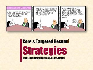Core &amp; Targeted Resum é Strategies Doug Elliot, Career Counselor/Coach/Trainer