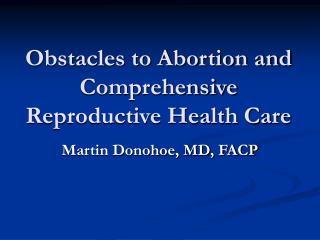 Obstacles to Abortion and Comprehensive Reproductive Health Care