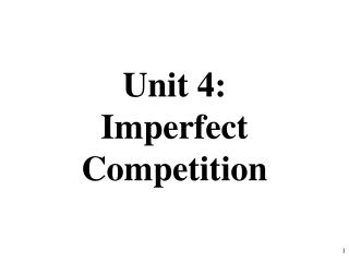 Unit 4: Imperfect Competition