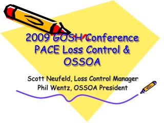 2009 GOSH Conference PACE Loss Control & OSSOA