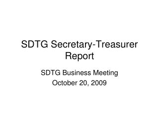 SDTG Secretary-Treasurer Report