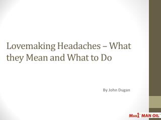 Lovemaking Headaches – What they Mean and What to Do