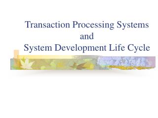 Transaction Processing Systems and System Development Life Cycle