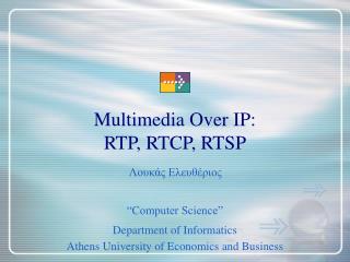 Multimedia Over IP: RTP, RTCP, RTSP