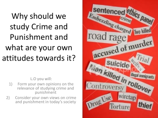Why should we study Crime and Punishment and what are your own attitudes towards it?