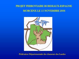 PROJET FERROVIAIRE BORDEAUX-ESPAGNE MORCENX LE 15 NOVEMBRE 2006