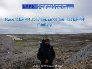 Recent EPPR activities since the last EPPR meeting