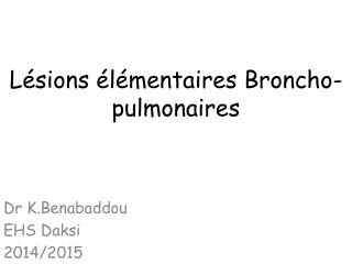 Lésions élémentaires Broncho-pulmonaires