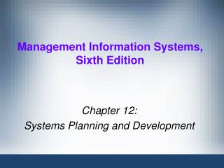 Chapter 12: Systems Planning and Development