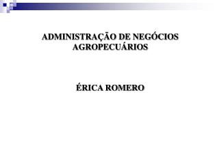 ADMINISTRAÇÃO DE NEGÓCIOS AGROPECUÁRIOS ÉRICA ROMERO