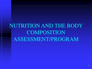 NUTRITION AND THE BODY COMPOSITION ASSESSMENT/PROGRAM