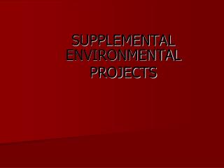 SUPPLEMENTAL ENVIRONMENTAL PROJECTS