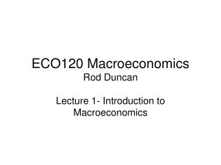 ECO120 Macroeconomics Rod Duncan