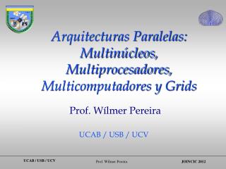 Arquitecturas Paralelas: Multinúcleos, Multiprocesadores, Multicomputadores y Grids