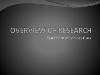 OVERVIEW OF RESEARCH