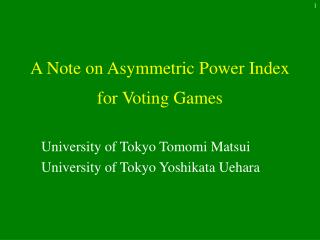 A Note on Asymmetric Power Index for Voting Games