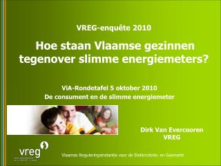 ViA-Rondetafel 5 oktober 2010 De consument en de slimme energiemeter