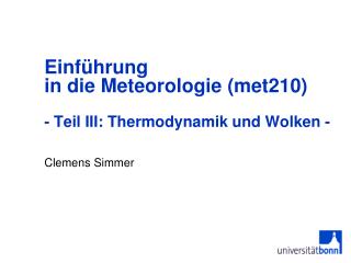 Einführung in die Meteorologie (met210) - Teil III: Thermodynamik und Wolken -