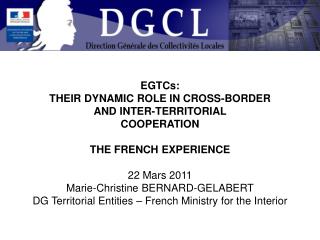 EGTCs: THEIR DYNAMIC ROLE IN CROSS-BORDER AND INTER-TERRITORIAL COOPERATION THE FRENCH EXPERIENCE