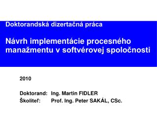 Doktorandská dizertačná práca Návrh implementácie procesného manažmentu v softvérovej spoločnosti