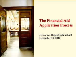 The Financial Aid Application Process Delaware Hayes High School December 13, 2012