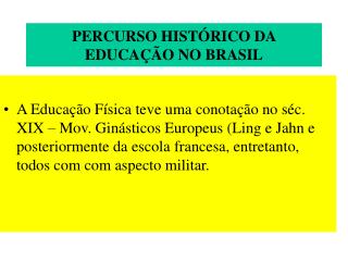 PERCURSO HISTÓRICO DA EDUCAÇÃO NO BRASIL