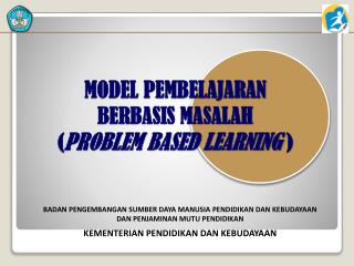 MODEL PEMBELAJARAN BERBASIS MASALAH ( PROBLEM BASED LEARNING )