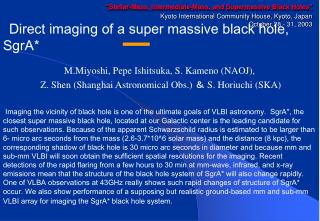Direct imaging of a super massive black hole, SgrA* M.Miyoshi, Pepe Ishitsuka, S. Kameno (NAOJ),