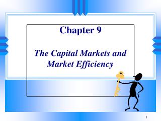 Chapter 9 The Capital Markets and Market Efficiency