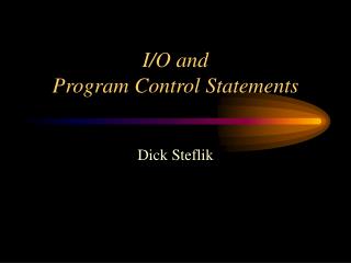 I/O and Program Control Statements