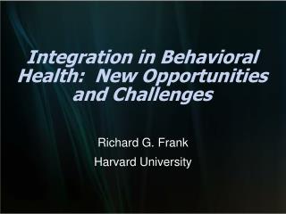 Integration in Behavioral Health: New Opportunities and Challenges