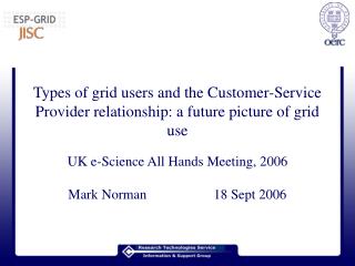 Types of grid users and the Customer-Service Provider relationship: a future picture of grid use