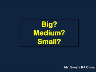Big? Medium? Small?