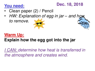 You need: Clean paper (2) / Pencil HW: Explanation of egg in jar – and how to remove. Warm Up: