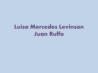 Luisa Mercedes Levinson Juan Rulfo