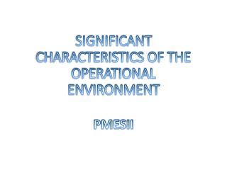 SIGNIFICANT CHARACTERISTICS OF THE OPERATIONAL ENVIRONMENT