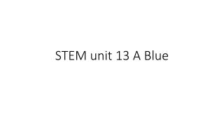 STEM unit 13 A Blue