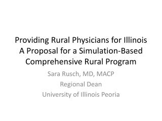 Sara Rusch, MD, MACP Regional Dean University of Illinois Peoria