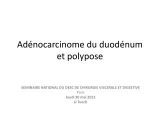 Adénocarcinome du duodénum et polypose