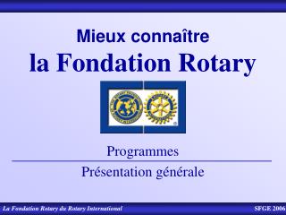 Mieux connaître la Fondation Rotary