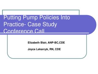 Putting Pump Policies Into Practice- Case Study Conference Call