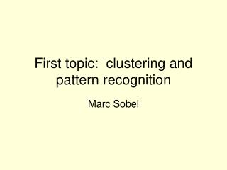 First topic: clustering and pattern recognition