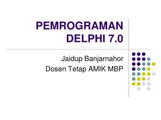 PEMROGRAMAN DELPHI 7.0