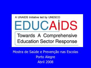 Mostra de Saúde e Prevenção nas Escolas Porto Alegre Abril 2008