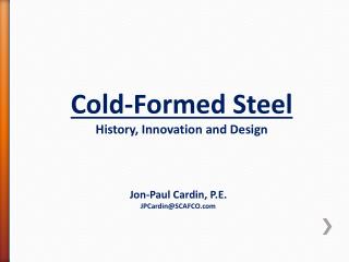 Cold-Formed Steel History, Innovation and Design