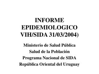 INFORME EPIDEMIOLOGICO VIH/SIDA 31/03/2004)